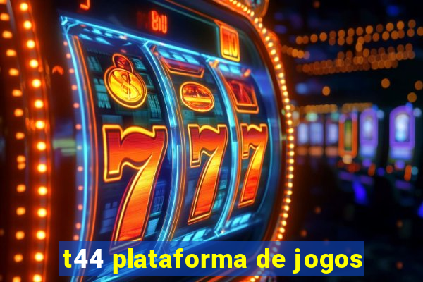 t44 plataforma de jogos